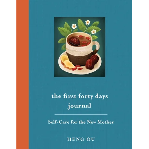 The First Forty Days Journal: Self-Care for the New Mother - Hardcover