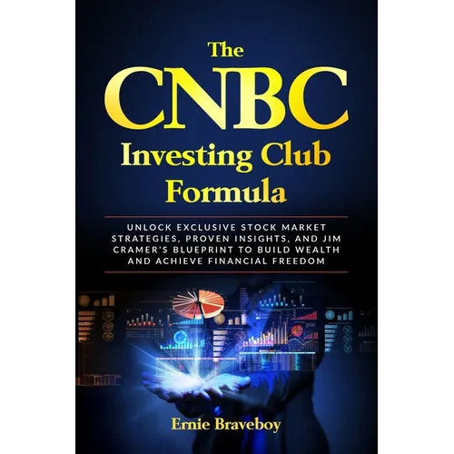 The CNBC Investing Club Formula: Unlock Exclusive Stock Market Strategies, Proven Insights, and Jim Cramer's Blueprint to Build Wealth and Achieve Fin - Paperback