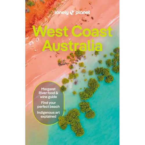 Lonely Planet West Coast Australia: Plan the Trip of a Lifetime Detailed Itineraries & Maps Insider Tips Covers Perth, Margaret River, South and Ninga - Paperback