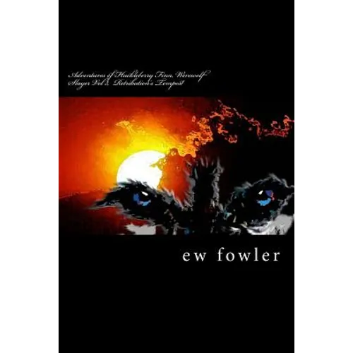 Adventures of Huckleberry Finn, Werewolf Slayer, Vol 3, Retribution's Tempest: Retribution's Tempest - Paperback