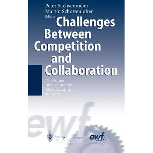 Challenges Between Competition and Collaboration: The Future of the European Manufacturing Industry - Hardcover