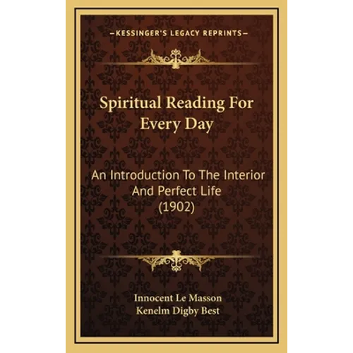 Spiritual Reading For Every Day: An Introduction To The Interior And Perfect Life (1902)