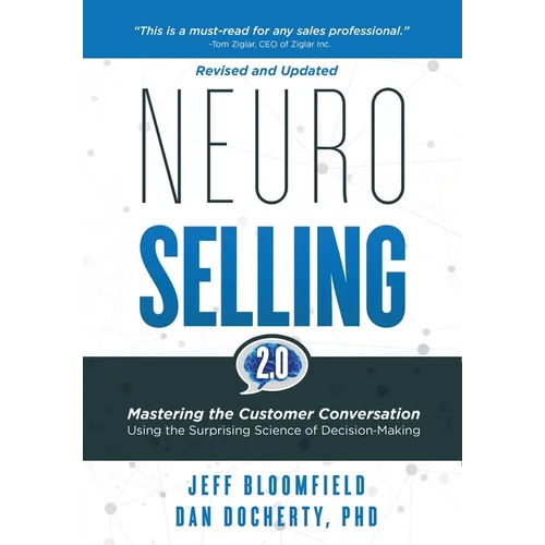 NeuroSelling 2.0: Mastering the Customer Conversation Using the Surprising Science of Decision-Making - Hardcover