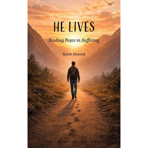 He Lives: Finding Peace in Suffering - Hardcover