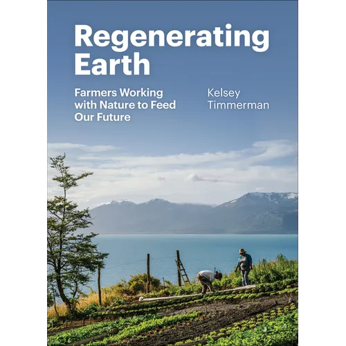Regenerating Earth: Farmers Working with Nature to Feed Our Future