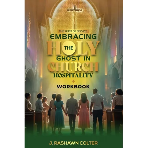 The Spirit of Service: Embracing the function of Holy Ghost in Church Hospitality: Embracing the function of Holy Spirit in Church Hospitality: Embrac - Paperback