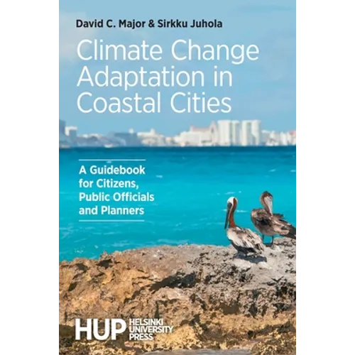 Climate Change Adaptation in Coastal Cities: A Guidebook for Citizens, Public Officials and Planners