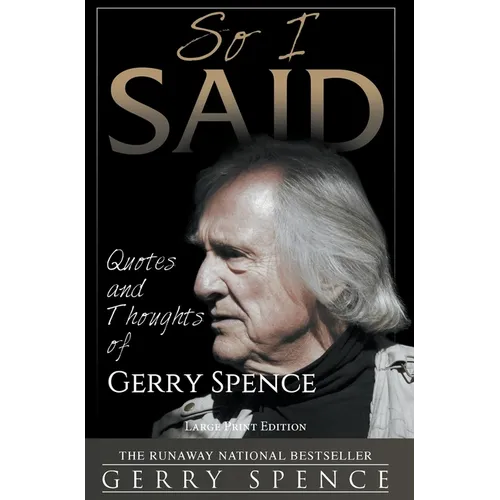 So I Said (LARGE PRINT): Quotes and Thoughts of Gerry Spence - Hardcover