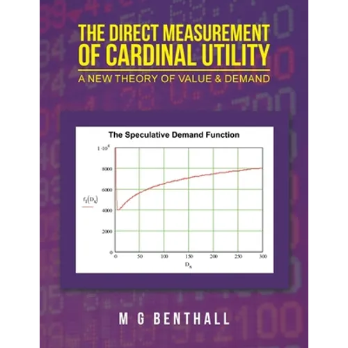The Direct Measurement of Cardinal Utility: A New Theory of Value & Demand - Paperback