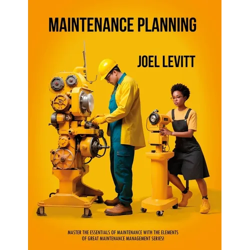 Maintenance Planning: Cuts Waste, and Frustration - Paperback