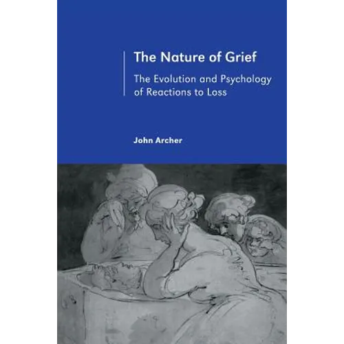 The Nature of Grief: The Evolution and Psychology of Reactions to Loss - Paperback
