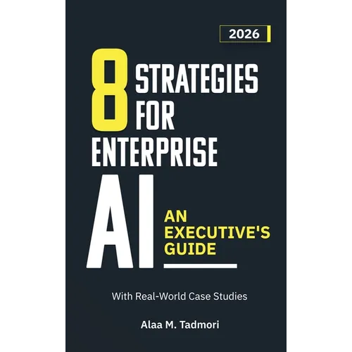 8 Strategies for Enterprise AI: An Executive's Guide - Hardcover