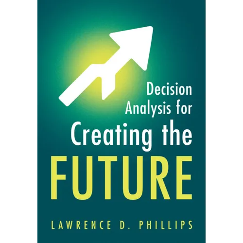 Decision Analysis for Creating the Future - Hardcover