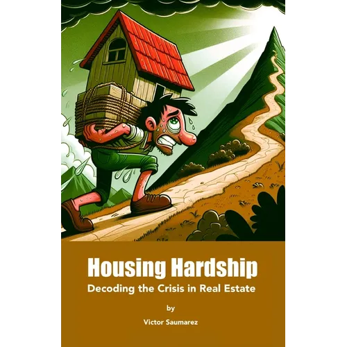 Housing Hardship: Decoding the Crisis in Real Estate - Paperback