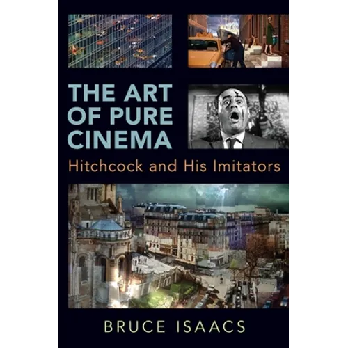 The Art of Pure Cinema: Hitchcock and His Imitators - Paperback