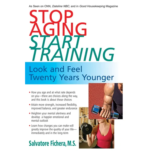 Stop Aging, Start Training: Look and Feel Twenty Years Younger - Hardcover