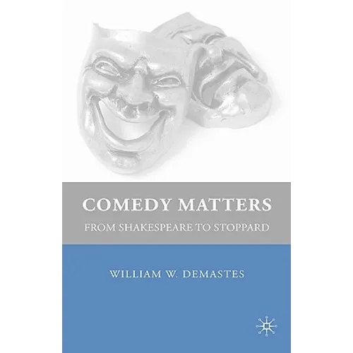 Comedy Matters: From Shakespeare to Stoppard - Hardcover