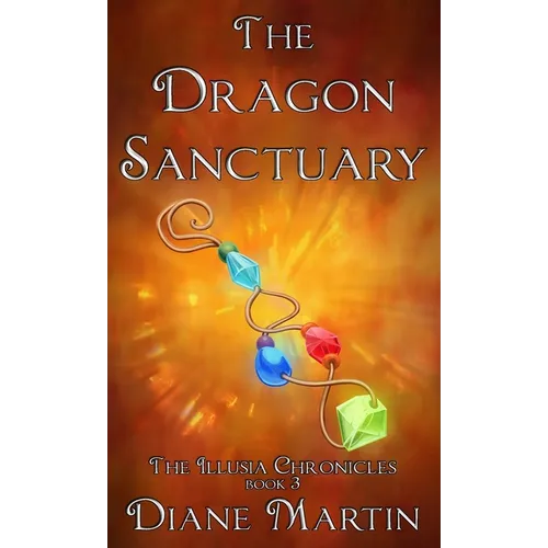 The Dragon Sanctuary: A Middle-Grade Fantasy Adventure - Hardcover
