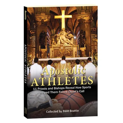 Apostolic Athletes: 11 Priests and Bishops Reveal How Sports Helped Them Follow Christ's Call - Paperback