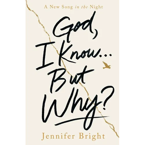 God, I Know... But Why?: A New Song in the Night - Paperback