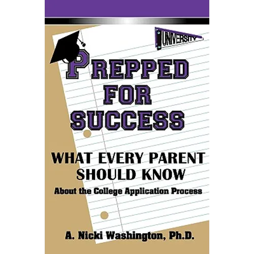 Prepped for Success: What Every Parent Should Know About the College Application Process - Paperback