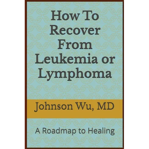 How To Recover From Leukemia Or Lymphoma - Paperback