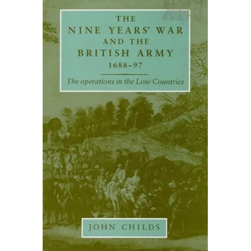 The Nine Years' War and the British Army 1688-97: The Operations in the Low Countries - Paperback