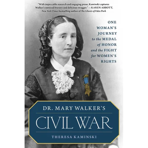 Dr. Mary Walker's Civil War: One Woman's Journey to the Medal of Honor and the Fight for Women's Rights - Paperback