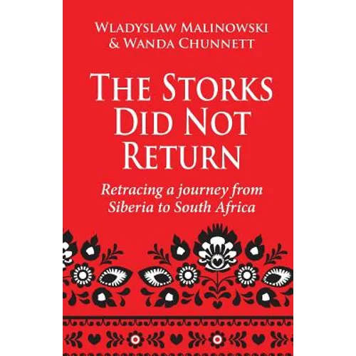 The Storks Did Not Return: Retracing a Journey from Siberia to South Africa - Paperback