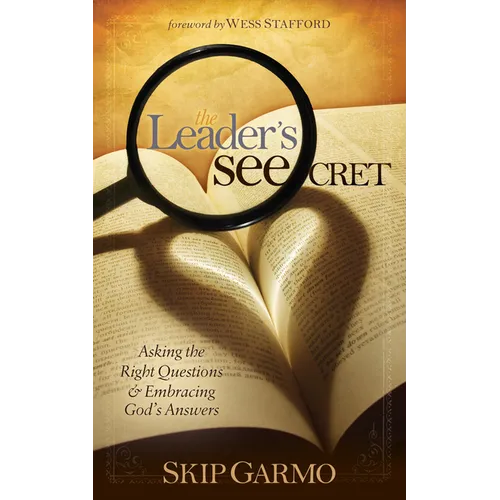 The Leader's Seecret: Asking the Right Questions and Embracing God's Answers - Paperback