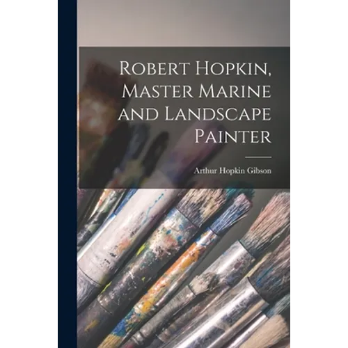 Robert Hopkin, Master Marine and Landscape Painter - Paperback