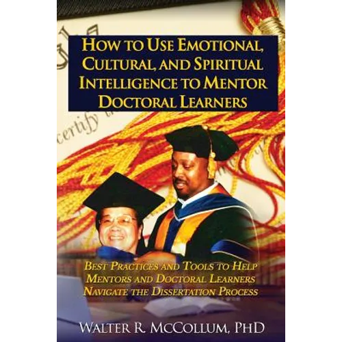 How to Use Emotional Intelligence, Cultural Intelligence and Spiritual Intelligence to Mentor Doctoral Learners - Paperback
