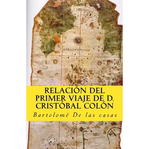 Relacion del primer viaje de D. Cristobal Colon: para el descubrimiento de las Indias - Paperback