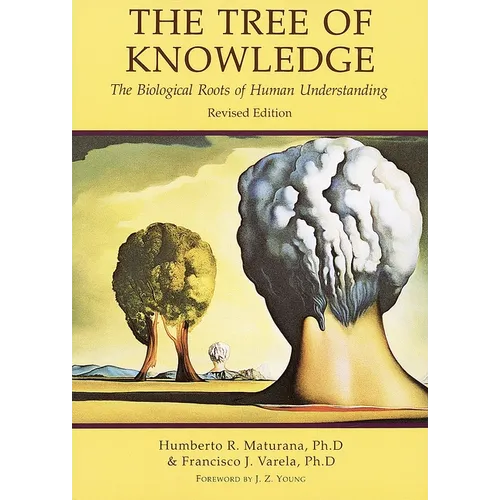 The Tree of Knowledge: The Biological Roots of Human Understanding, Revised Edition