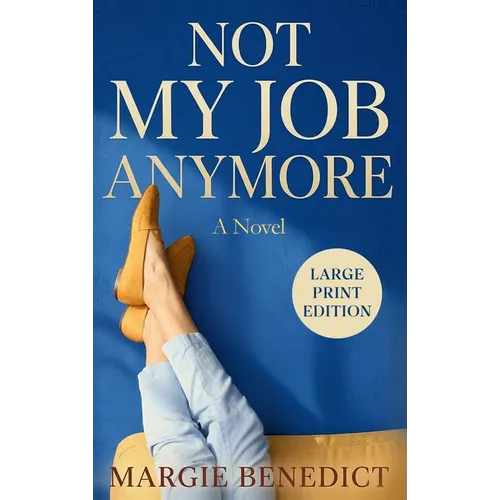 Not My Job Anymore: Large Print Edition - Hardcover