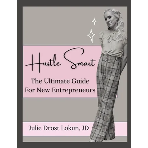 Hustle Smart: The Ultimate Guide For New Entrepreneurs - Paperback