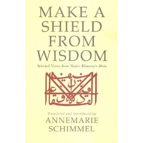 Make a Shield from Wisdom: Selected Verses from Nasir-i Khusraw's Divan - Paperback