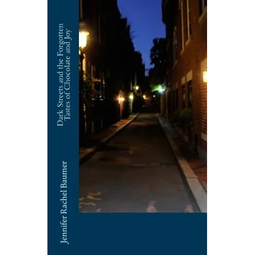 Dark Streets and the Forgotten Tastes of Chocolate and Joy - Paperback