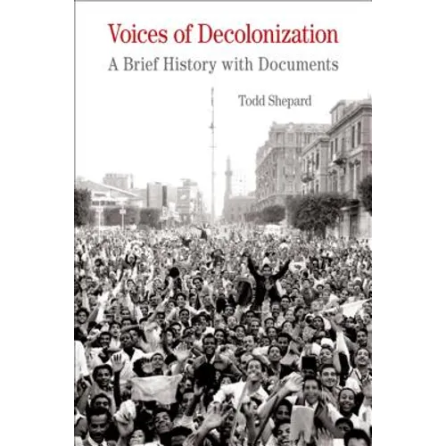 Voices of Decolonization: A Brief History with Documents - Paperback