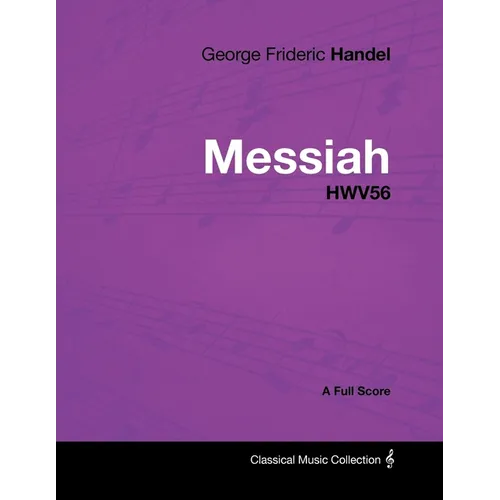 George Frideric Handel - Messiah - Hwv56 - A Full Score - Paperback
