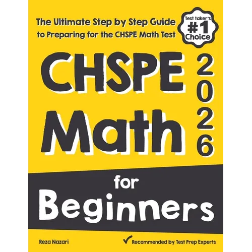 CHSPE Math for Beginners: The Ultimate Step by Step Guide to Preparing for the CHSPE Math Test
