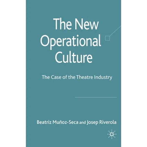 The New Operational Culture: The Case of the Theatre Industry - Paperback
