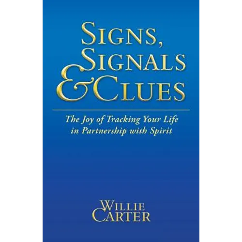 Signs, Signals and Clues: The Joy of Tracking Your Life in Partnership with Spirit - Paperback