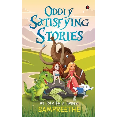 Oddly Satisfying Stories: As Told By a Tween - Paperback