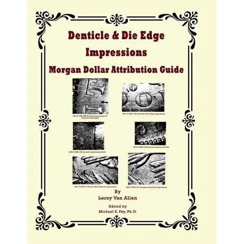 Denticle & Die Edge Impressions Morgan Dollar Attribution Guide - Paperback