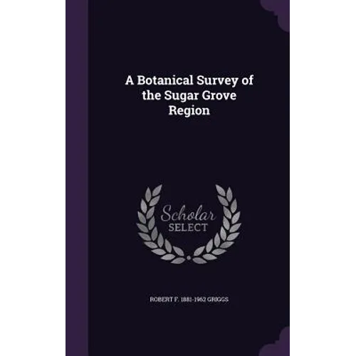 A Botanical Survey of the Sugar Grove Region - Hardcover