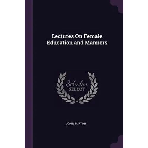 Lectures On Female Education and Manners - Paperback