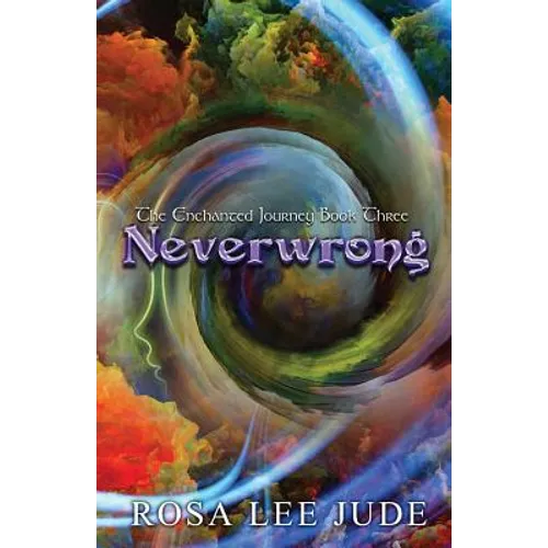 Neverwrong: The Enchanted Journey Book Three - Paperback