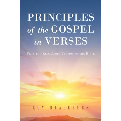 Principles of the Gospel in Verses: From the King James Version of the Bible - Paperback