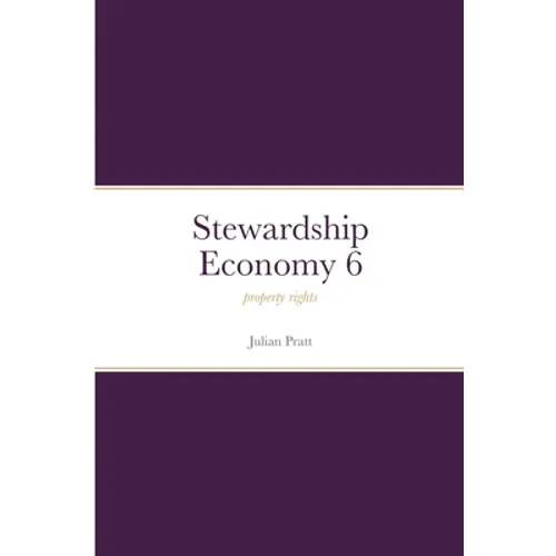Stewardship Economy 6: property rights - Paperback